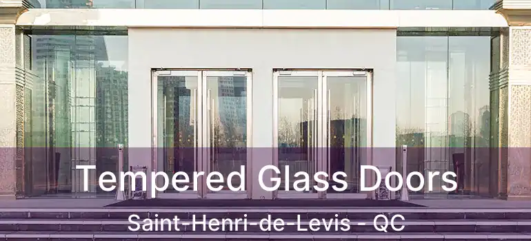  Tempered Glass Doors Saint-Henri-de-Levis - QC