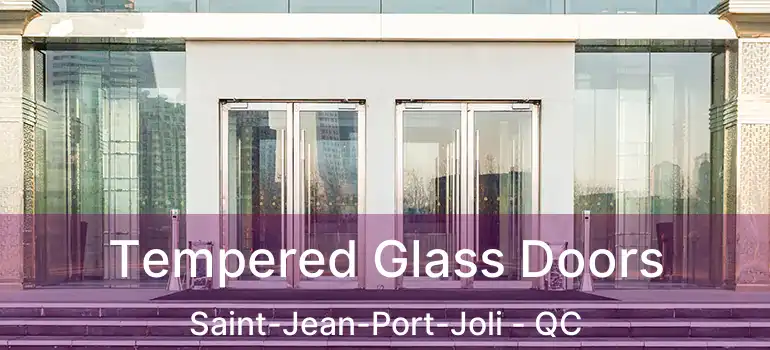  Tempered Glass Doors Saint-Jean-Port-Joli - QC