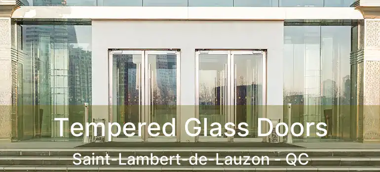  Tempered Glass Doors Saint-Lambert-de-Lauzon - QC