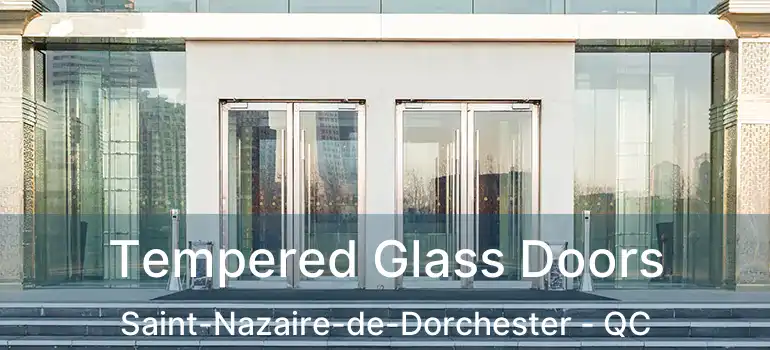  Tempered Glass Doors Saint-Nazaire-de-Dorchester - QC