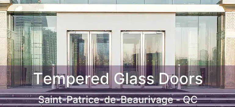  Tempered Glass Doors Saint-Patrice-de-Beaurivage - QC