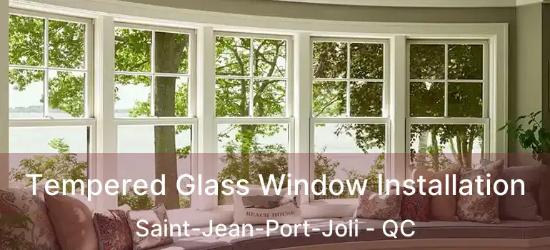  Tempered Glass Window Installation Saint-Jean-Port-Joli - QC