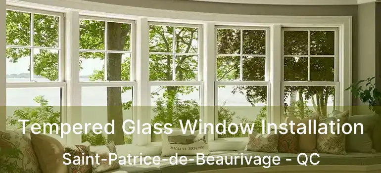  Tempered Glass Window Installation Saint-Patrice-de-Beaurivage - QC