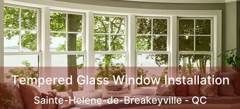  Tempered Glass Window Installation Sainte-Helene-de-Breakeyville - QC