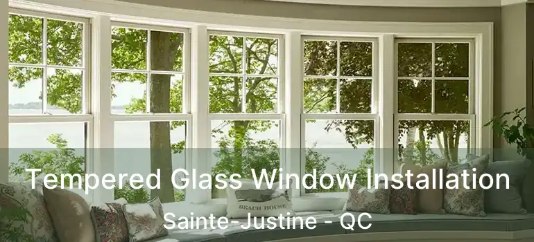 Tempered Glass Window Installation Sainte-Justine - QC