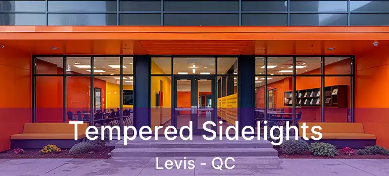  Tempered Sidelights Levis - QC