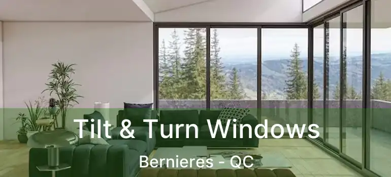  Tilt & Turn Windows Bernieres - QC