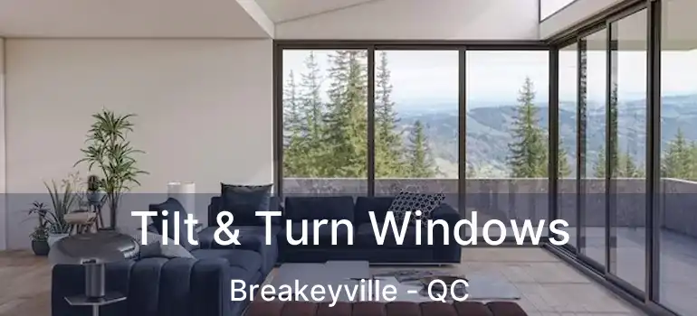  Tilt & Turn Windows Breakeyville - QC
