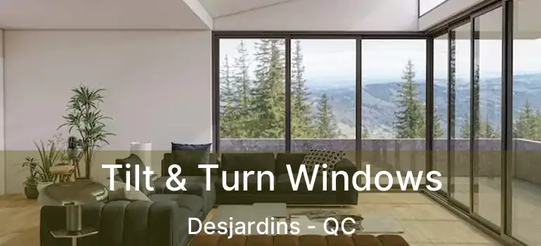  Tilt & Turn Windows Desjardins - QC