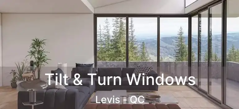  Tilt & Turn Windows Levis - QC