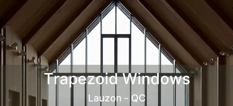  Trapezoid Windows Lauzon - QC