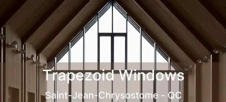  Trapezoid Windows Saint-Jean-Chrysostome - QC