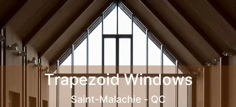  Trapezoid Windows Saint-Malachie - QC