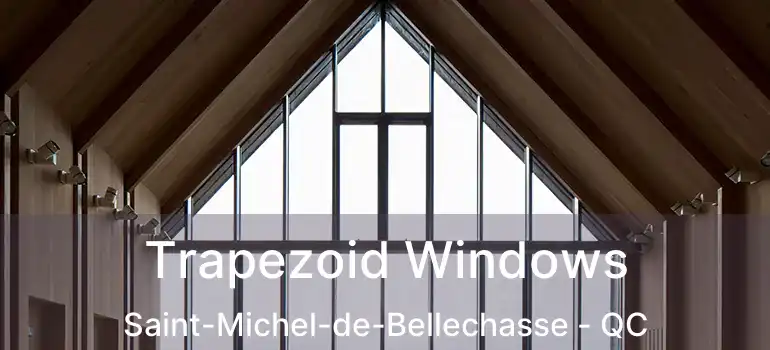  Trapezoid Windows Saint-Michel-de-Bellechasse - QC