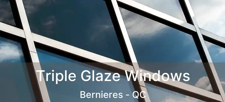  Triple Glaze Windows Bernieres - QC