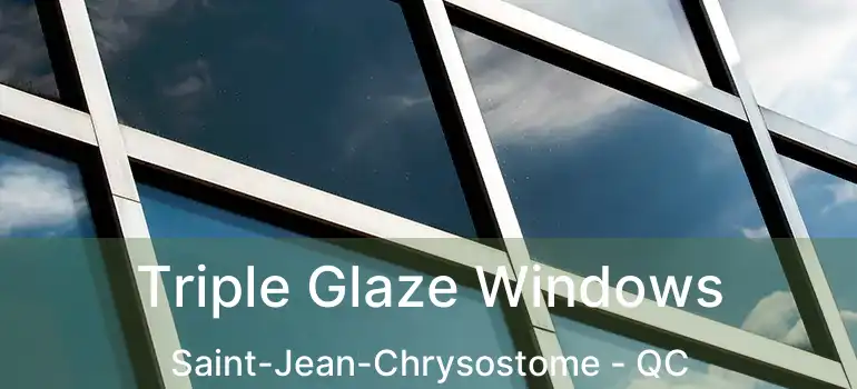  Triple Glaze Windows Saint-Jean-Chrysostome - QC
