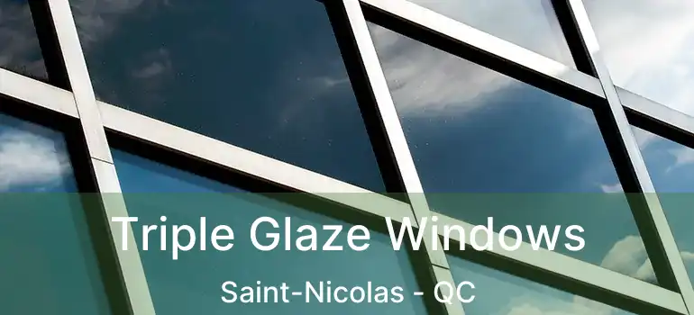  Triple Glaze Windows Saint-Nicolas - QC