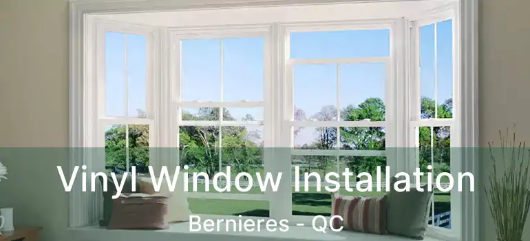  Vinyl Window Installation Bernieres - QC