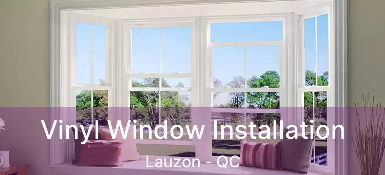  Vinyl Window Installation Lauzon - QC
