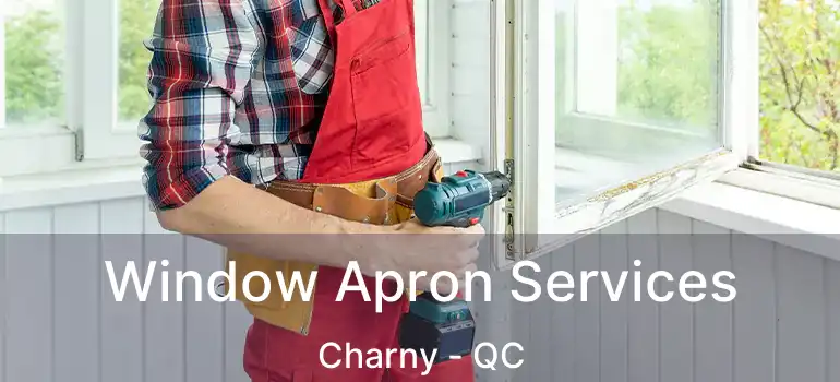  Window Apron Services Charny - QC