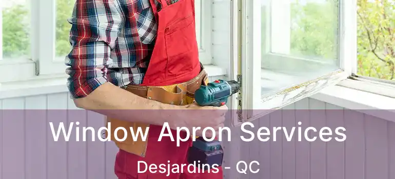  Window Apron Services Desjardins - QC