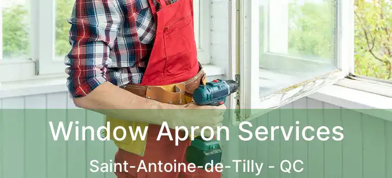  Window Apron Services Saint-Antoine-de-Tilly - QC