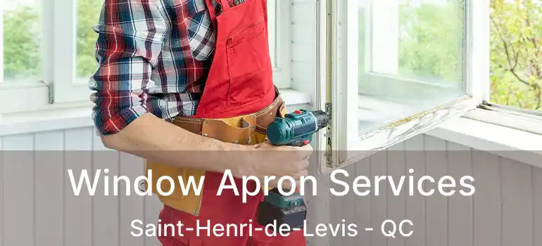  Window Apron Services Saint-Henri-de-Levis - QC