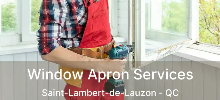  Window Apron Services Saint-Lambert-de-Lauzon - QC