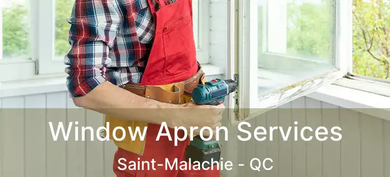  Window Apron Services Saint-Malachie - QC