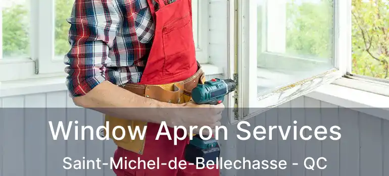  Window Apron Services Saint-Michel-de-Bellechasse - QC