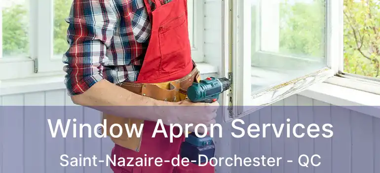  Window Apron Services Saint-Nazaire-de-Dorchester - QC