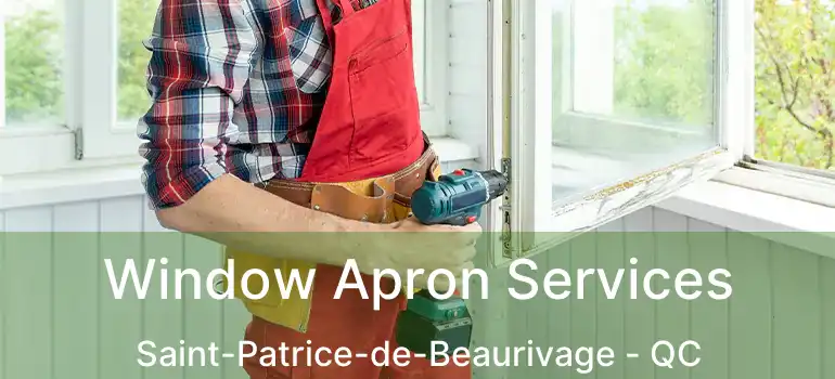  Window Apron Services Saint-Patrice-de-Beaurivage - QC