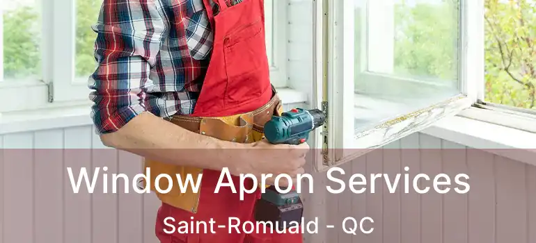  Window Apron Services Saint-Romuald - QC