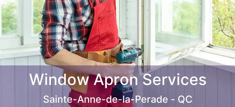 Window Apron Services Sainte-Anne-de-la-Perade - QC