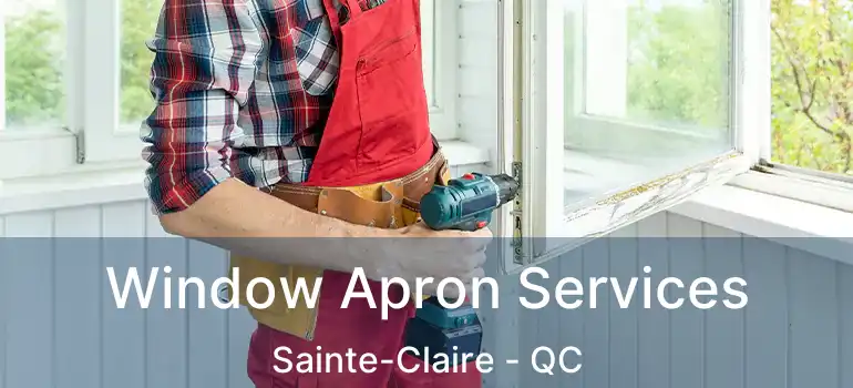  Window Apron Services Sainte-Claire - QC
