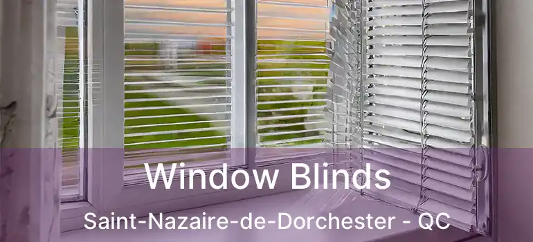  Window Blinds Saint-Nazaire-de-Dorchester - QC