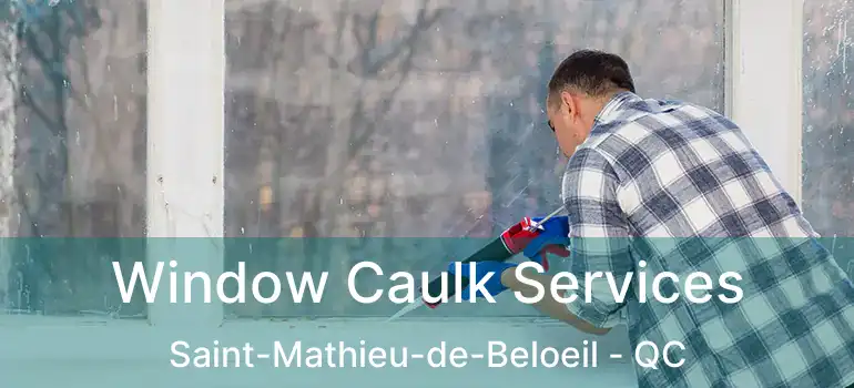  Window Caulk Services Saint-Mathieu-de-Beloeil - QC