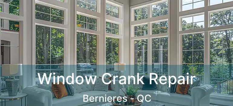  Window Crank Repair Bernieres - QC