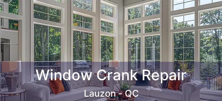  Window Crank Repair Lauzon - QC