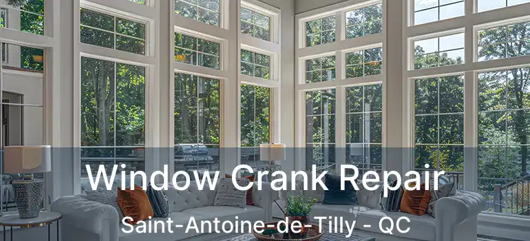  Window Crank Repair Saint-Antoine-de-Tilly - QC