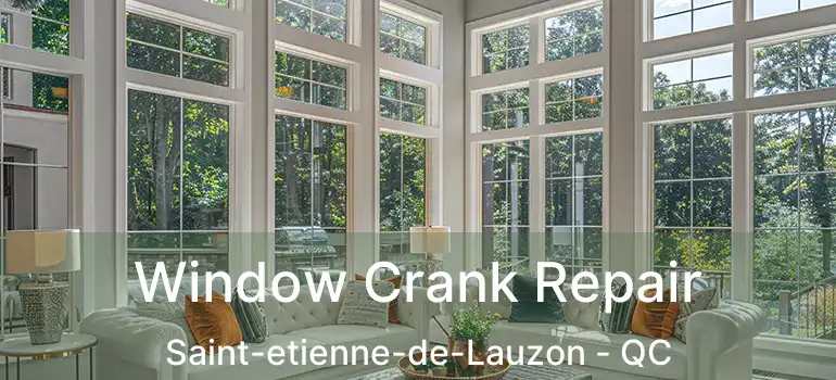  Window Crank Repair Saint-etienne-de-Lauzon - QC