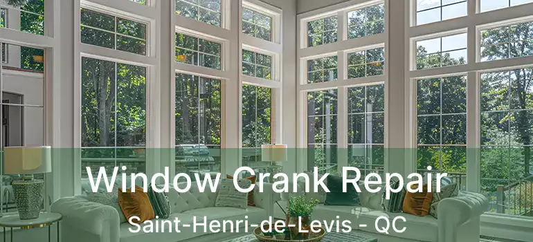  Window Crank Repair Saint-Henri-de-Levis - QC