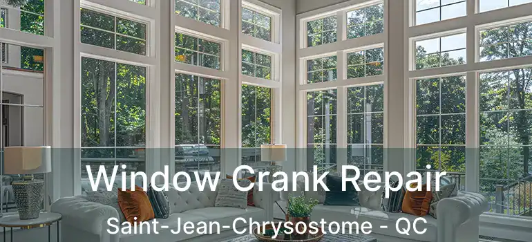  Window Crank Repair Saint-Jean-Chrysostome - QC