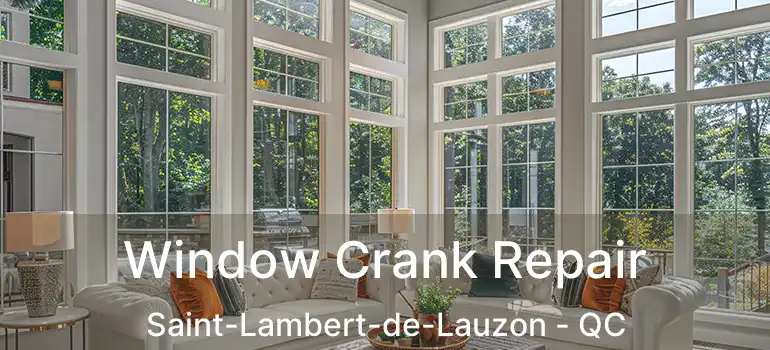  Window Crank Repair Saint-Lambert-de-Lauzon - QC