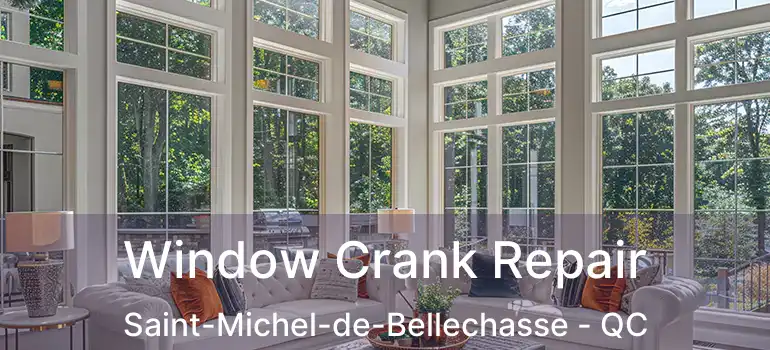  Window Crank Repair Saint-Michel-de-Bellechasse - QC