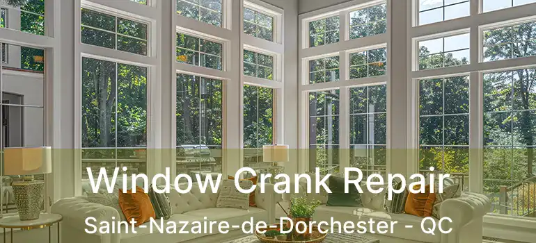  Window Crank Repair Saint-Nazaire-de-Dorchester - QC