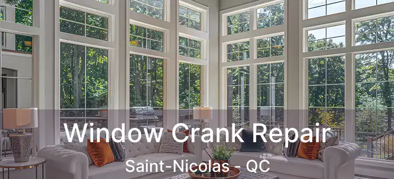  Window Crank Repair Saint-Nicolas - QC
