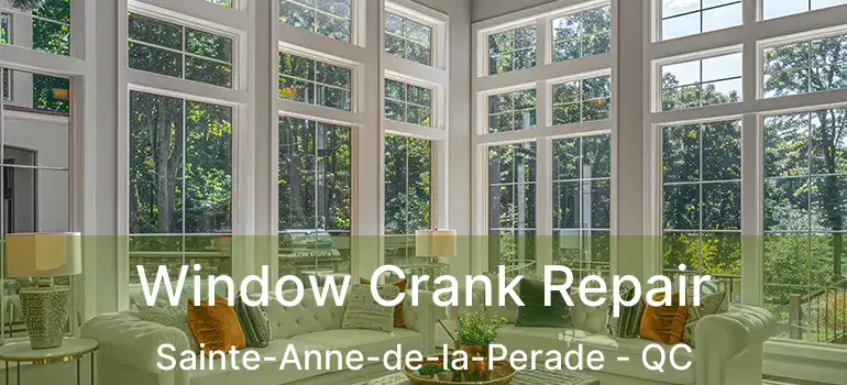  Window Crank Repair Sainte-Anne-de-la-Perade - QC