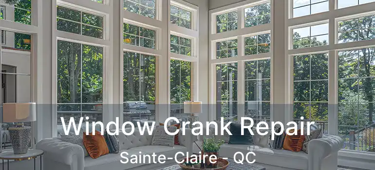  Window Crank Repair Sainte-Claire - QC