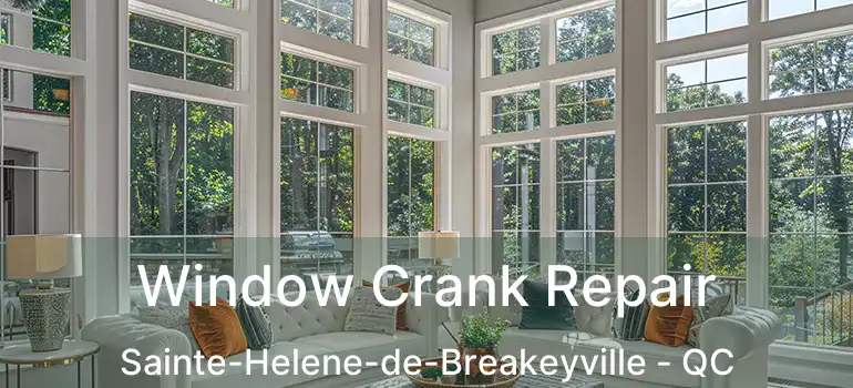  Window Crank Repair Sainte-Helene-de-Breakeyville - QC